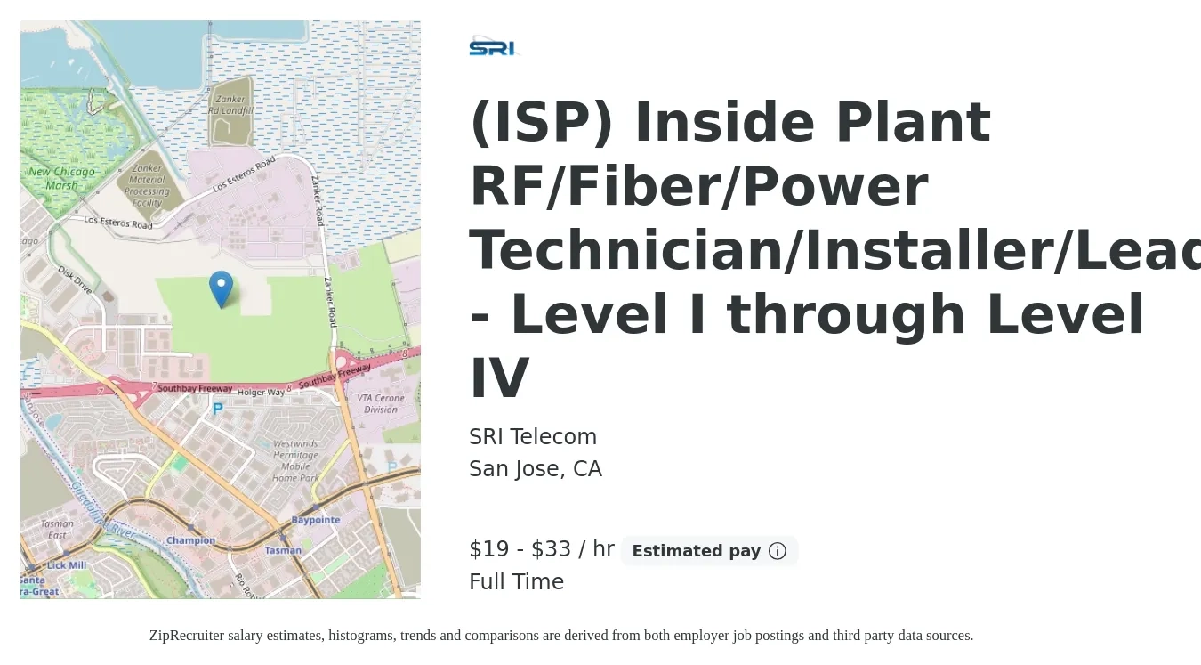 SRI Telecom job posting for a (ISP) Inside Plant RF/Fiber/Power Technician/Installer/Lead - Level I through Level IV in San Jose, CA with a salary of $20 to $35 Hourly with a map of San Jose location.