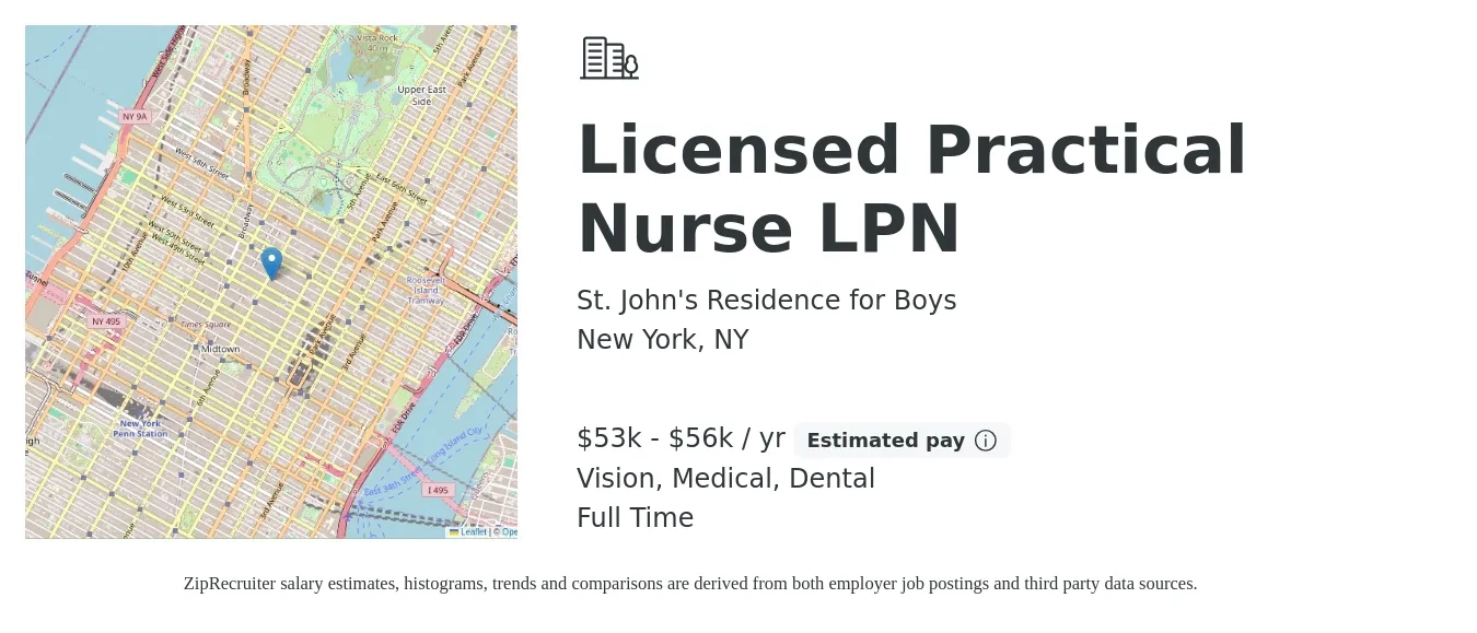 St. John's Residence for Boys job posting for a Licensed Practical Nurse LPN in New York, NY with a salary of $53,500 to $56,500 Yearly and benefits including dental, life_insurance, medical, pto, retirement, and vision with a map of New York location.