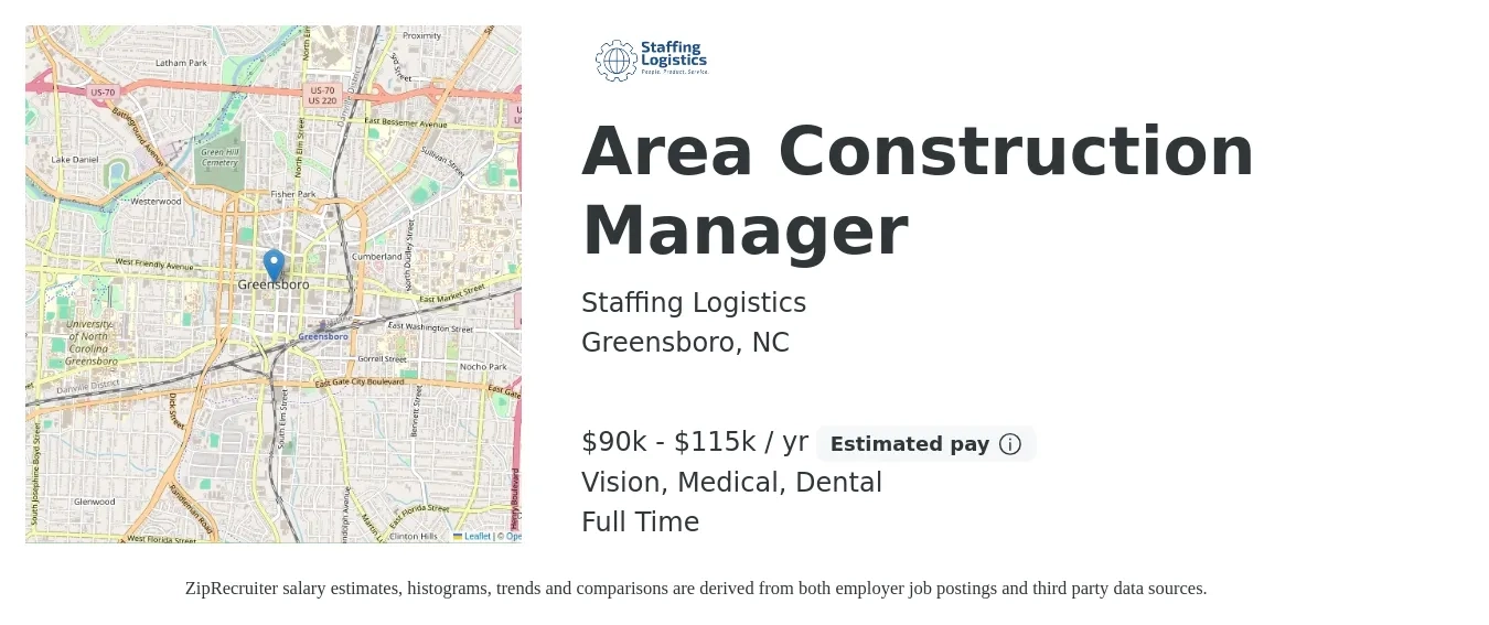 Staffing Logistics job posting for a Area Construction Manager in Greensboro, NC with a salary of $90,000 to $115,000 Yearly and benefits including vision, dental, life_insurance, and medical with a map of Greensboro location.