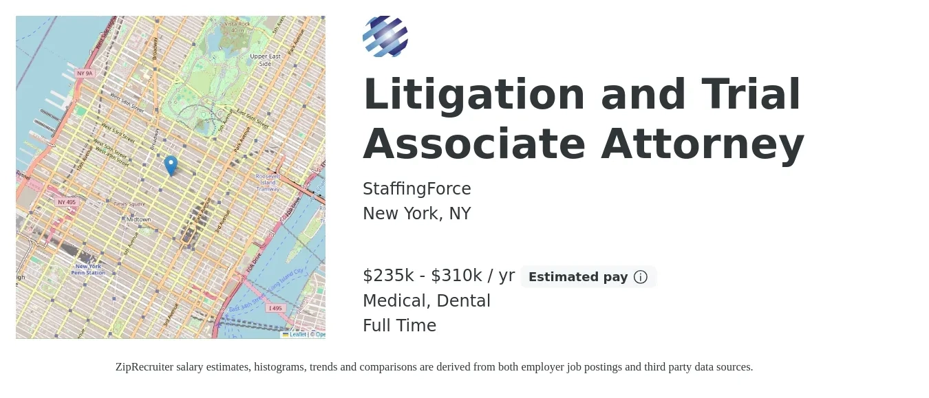 StaffingForce job posting for a Litigation and Trial Associate Attorney in New York, NY with a salary of $235,000 to $310,000 Yearly and benefits including dental, life_insurance, and medical with a map of New York location.