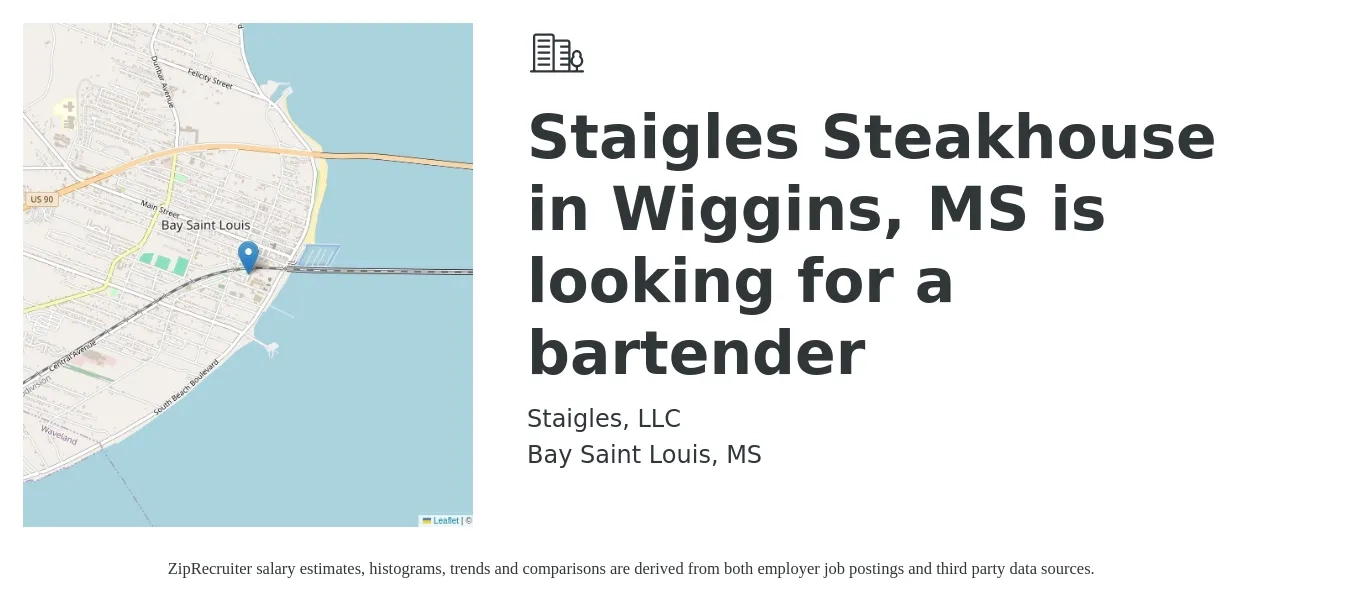 Staigles, LLC job posting for a Staigles Steakhouse in Wiggins, MS is looking for a bartender in Bay Saint Louis, MS with a salary of $8 to $16 Hourly with a map of Bay Saint Louis location.