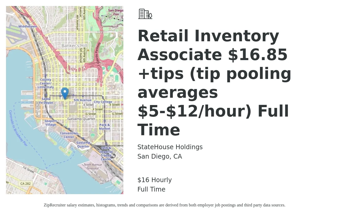 StateHouse Holdings job posting for a Retail Inventory Associate $16.85 +tips (tip pooling averages $5-$12/hour) Full Time in San Diego, CA with a salary of $17 Hourly with a map of San Diego location.