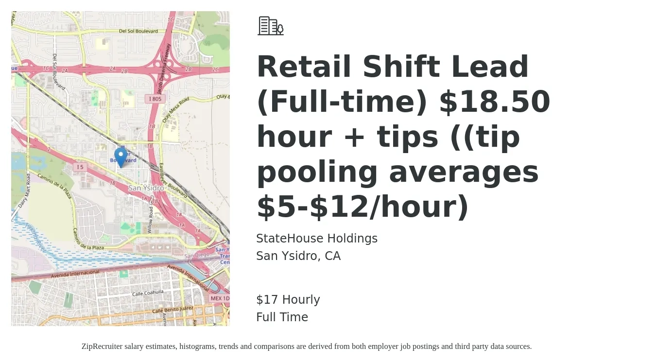 StateHouse Holdings job posting for a Retail Shift Lead (Full-time) $18.50 hour + tips ((tip pooling averages $5-$12/hour) in San Ysidro, CA with a salary of $18 Hourly with a map of San Ysidro location.