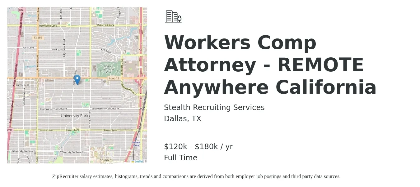 Stealth Recruiting Services job posting for a Workers Comp Attorney - REMOTE Anywhere California in Dallas, TX with a salary of $120,000 to $180,000 Yearly with a map of Dallas location.