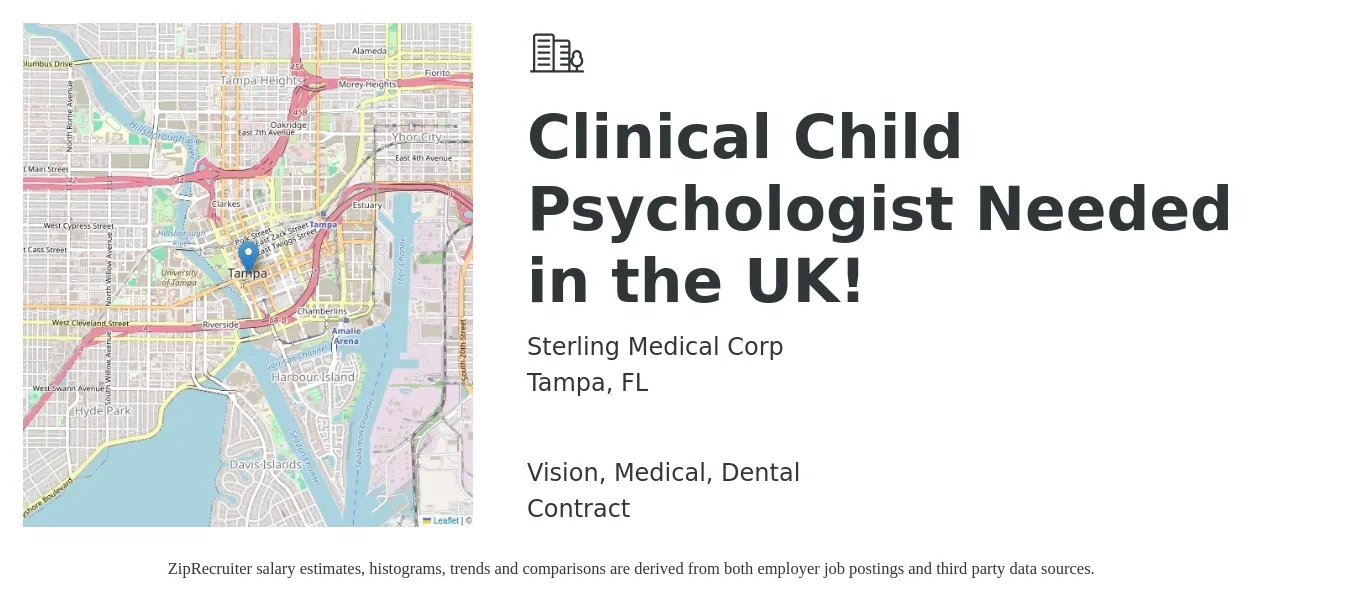 Sterling Medical Corp job posting for a Clinical Child Psychologist Needed in the UK! in Tampa, FL with a salary of $83,600 to $115,300 Yearly and benefits including retirement, vision, dental, life_insurance, medical, and pto with a map of Tampa location.