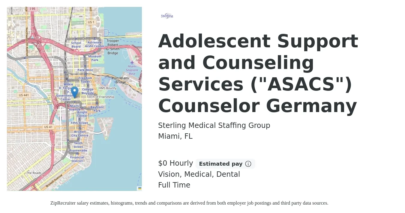 Sterling Medical Staffing Group job posting for a Adolescent Support and Counseling Services ("ASACS") Counselor Germany in Miami, FL with a salary of $1 Hourly and benefits including life_insurance, medical, retirement, vision, and dental with a map of Miami location.