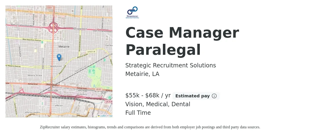 Strategic Recruitment Solutions job posting for a Case Manager Paralegal in Metairie, LA with a salary of $55,000 to $68,000 Yearly and benefits including vision, dental, life_insurance, medical, pto, and retirement with a map of Metairie location.