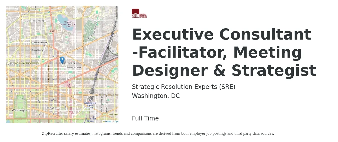 Strategic Resolution Experts (SRE) job posting for a Executive Consultant -Facilitator, Meeting Designer & Strategist in Washington, DC with a salary of $32 to $48 Hourly with a map of Washington location.