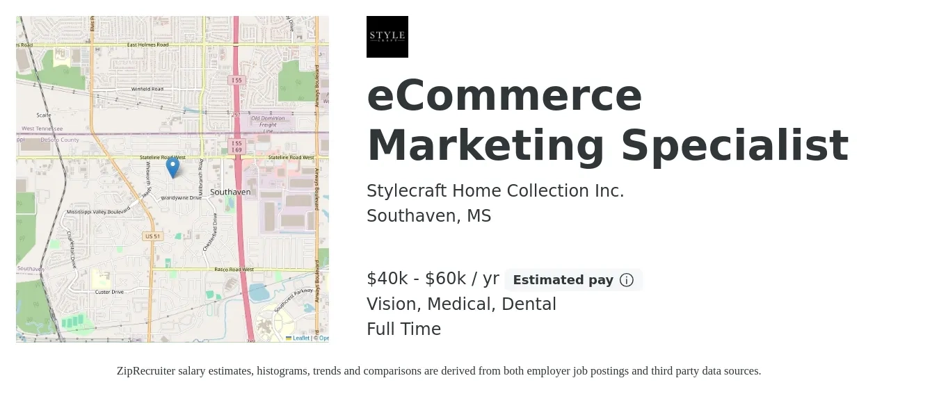 Stylecraft Home Collection Inc. job posting for a eCommerce Marketing Specialist in Southaven, MS with a salary of $40,000 to $60,000 Yearly and benefits including medical, pto, retirement, vision, dental, and life_insurance with a map of Southaven location.