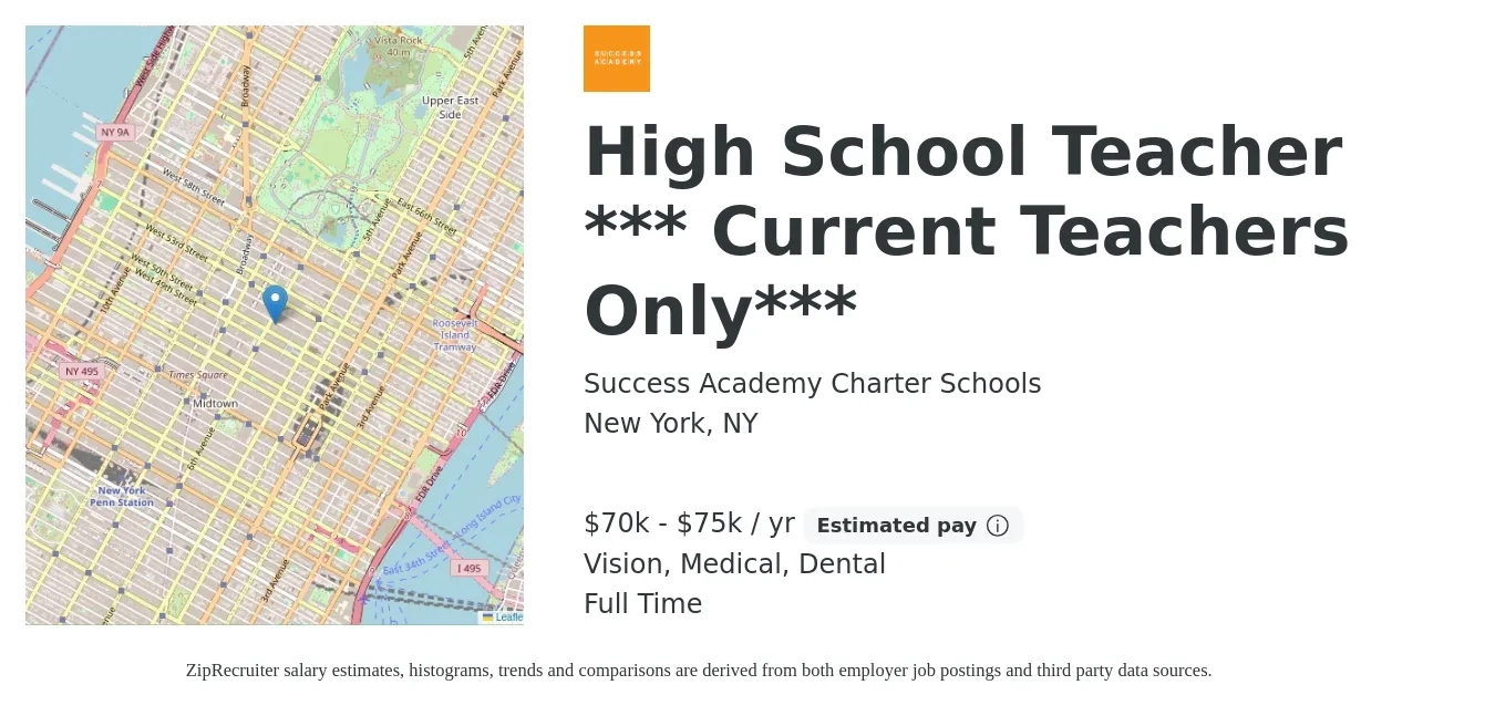 Success Academy Charter Schools job posting for a High School Teacher *** Current Teachers Only*** in New York, NY with a salary of $70,000 to $75,000 Yearly and benefits including dental, life_insurance, medical, pto, retirement, and vision with a map of New York location.
