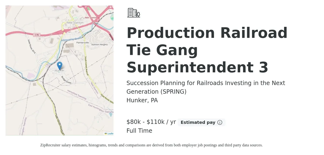Succession Planning for Railroads Investing in the Next Generation (SPRING) job posting for a Production Railroad Tie Gang Superintendent 3 in Hunker, PA with a salary of $80,000 to $110,000 Yearly with a map of Hunker location.