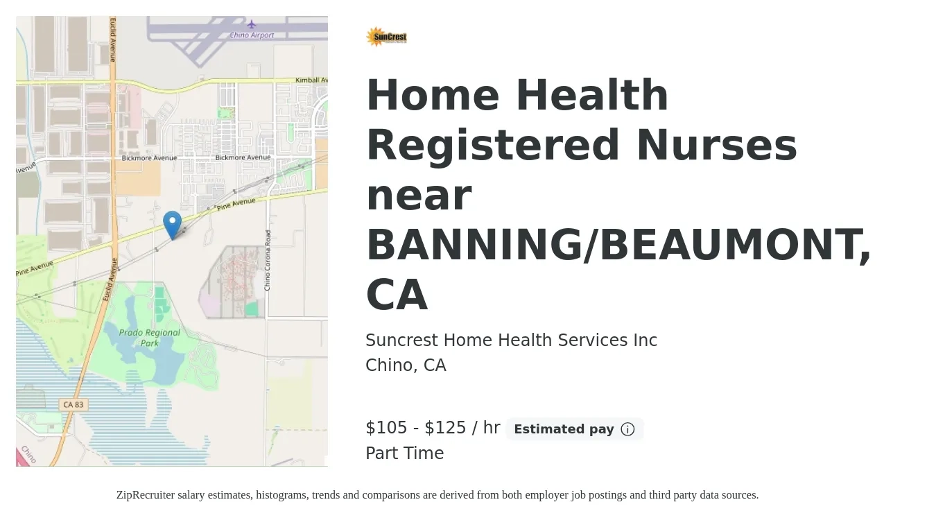 Suncrest Home Health Services Inc job posting for a Home Health Registered Nurses near BANNING/BEAUMONT, CA in Chino, CA with a salary of $110 to $130 Hourly with a map of Chino location.
