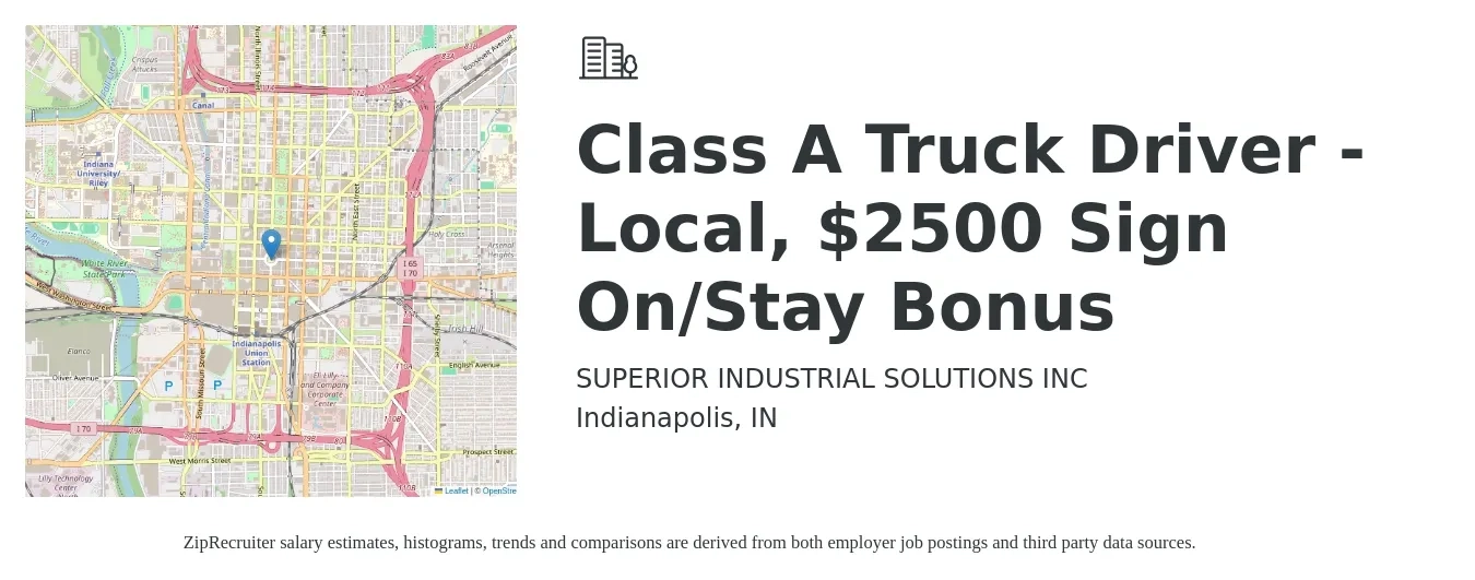 SUPERIOR INDUSTRIAL SOLUTIONS INC job posting for a Class A Truck Driver - Local, $2500 Sign On/Stay Bonus in Indianapolis, IN with a salary of $1,180 to $1,720 Weekly with a map of Indianapolis location.