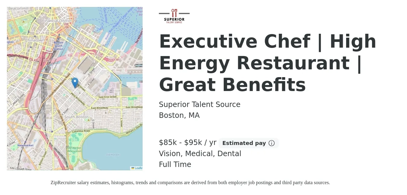 Superior Talent Source job posting for a Executive Chef | High Energy Restaurant | Great Benefits in Boston, MA with a salary of $85,000 to $95,000 Yearly and benefits including medical, pto, retirement, vision, dental, and life_insurance with a map of Boston location.