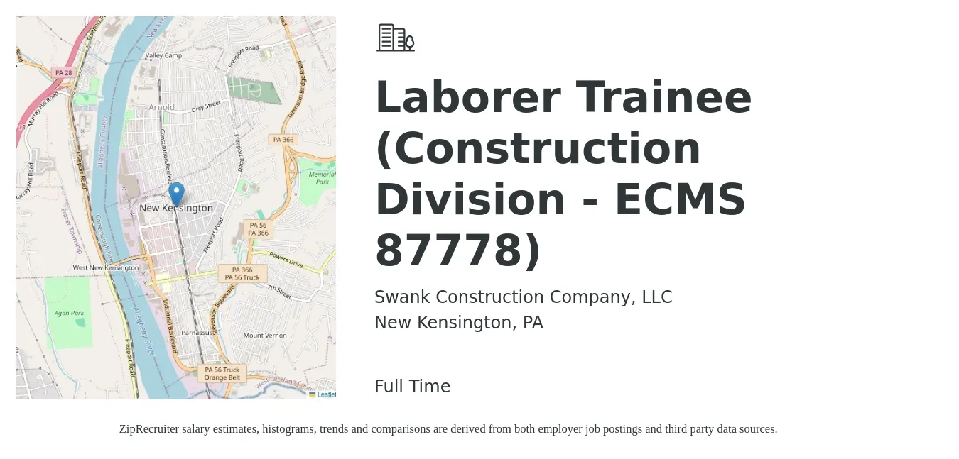 Swank Construction Company, LLC job posting for a Laborer Trainee (Construction Division - ECMS 87778) in New Kensington, PA with a salary of $16 to $20 Hourly with a map of New Kensington location.
