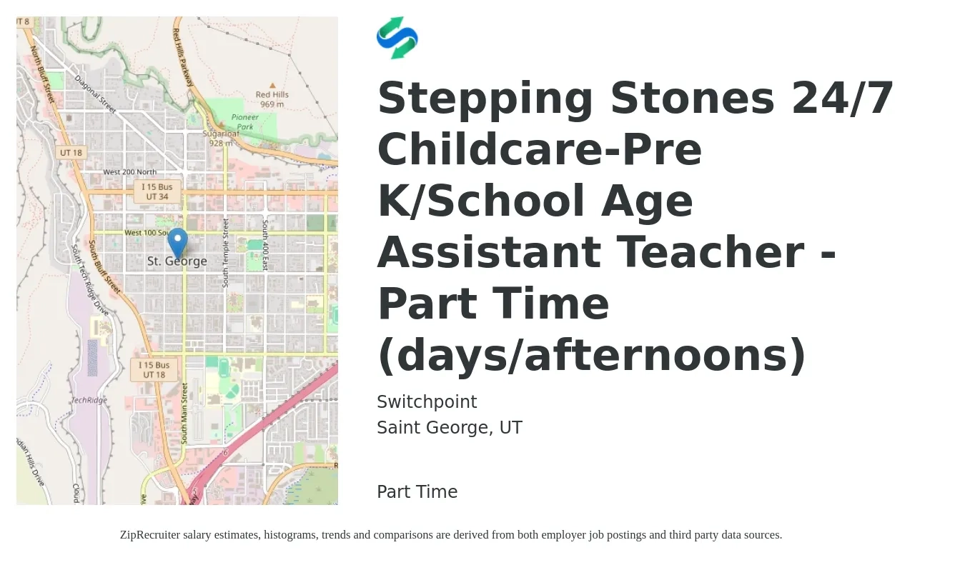 Switchpoint job posting for a Stepping Stones 24/7 Childcare-Pre K/School Age Assistant Teacher -Part Time (days/afternoons) in Saint George, UT with a salary of $15 to $16 Hourly with a map of Saint George location.
