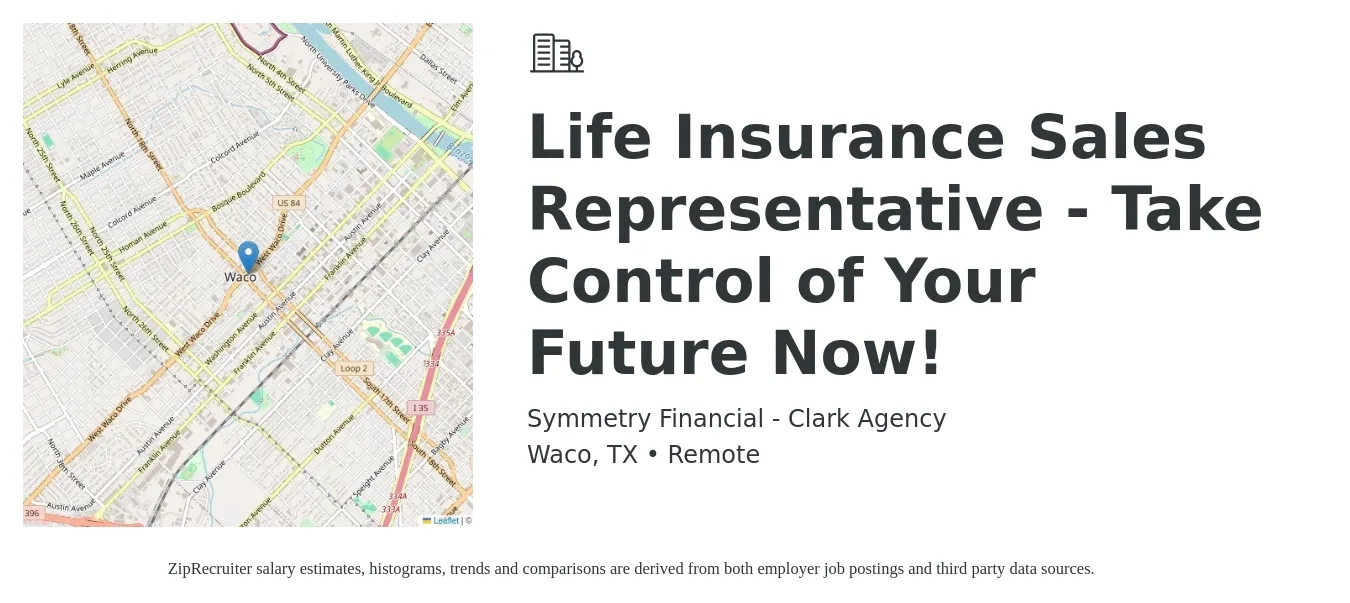 Symmetry Financial - Clark Agency job posting for a Life Insurance Sales Representative - Take Control of Your Future Now! in Waco, TX with a salary of $200,000 Yearly with a map of Waco location.