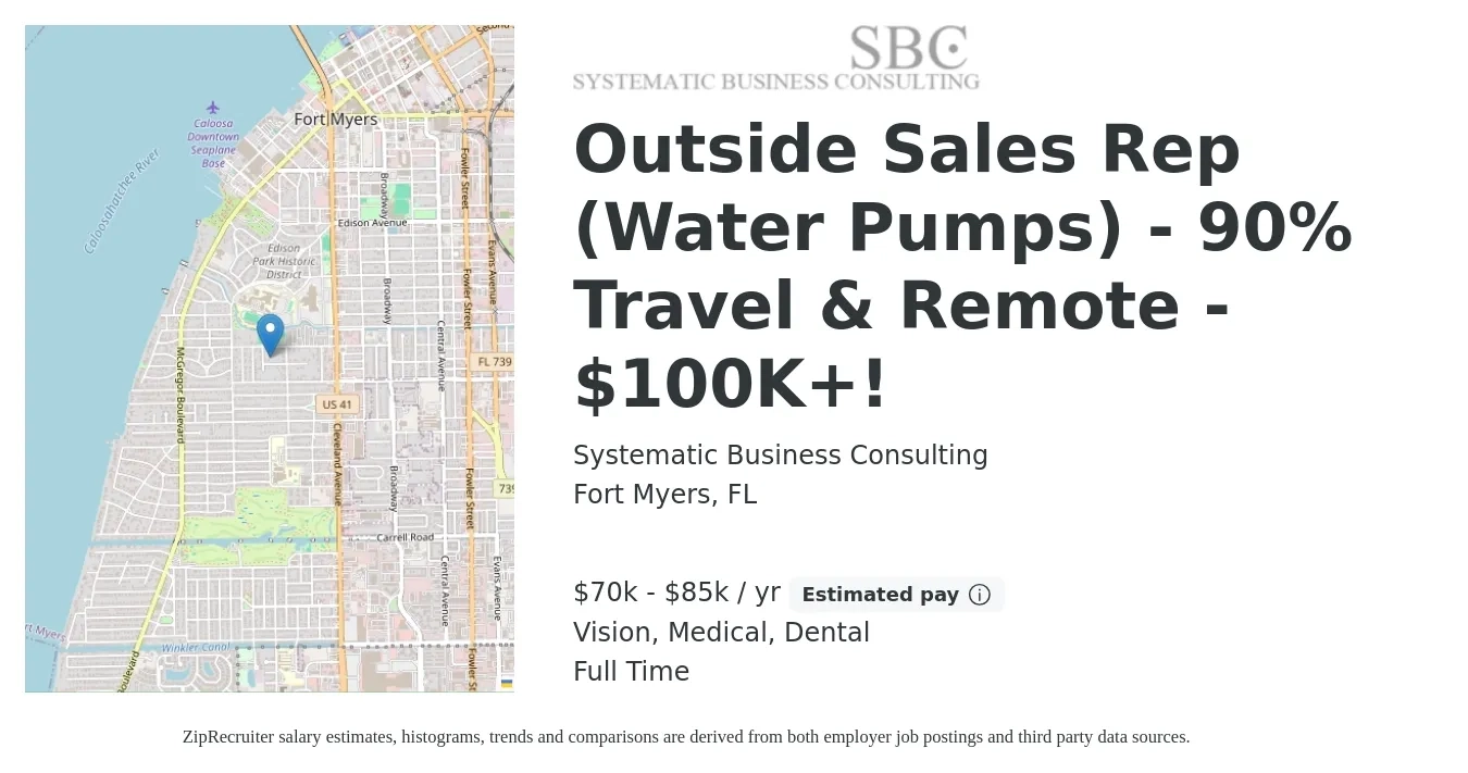 Systematic Business Consulting job posting for a Outside Sales Rep (Water Pumps) - 90% Travel & Remote - $100K+! in Fort Myers, FL with a salary of $70,000 to $85,000 Yearly and benefits including dental, life_insurance, medical, retirement, and vision with a map of Fort Myers location.