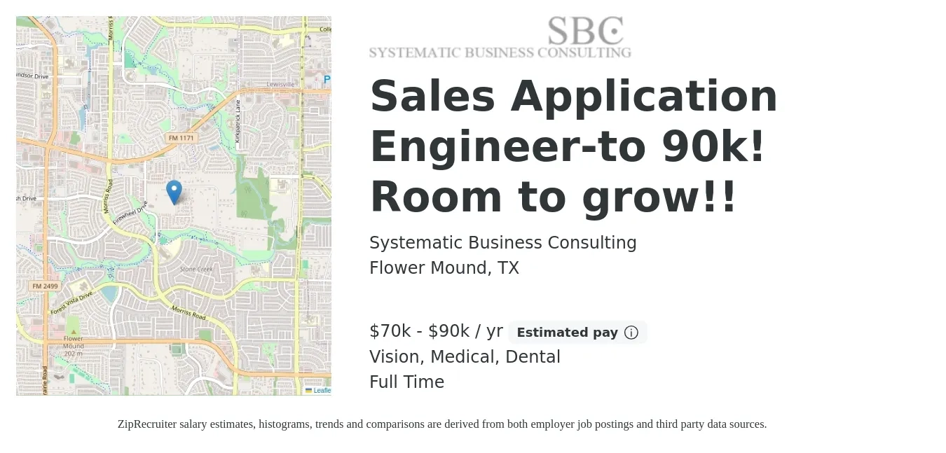 Systematic Business Consulting job posting for a Sales Application Engineer-to 90k! Room to grow!! in Flower Mound, TX with a salary of $70,000 to $90,000 Yearly and benefits including dental, life_insurance, medical, retirement, and vision with a map of Flower Mound location.