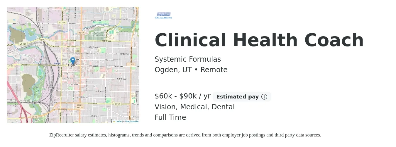 Systemic Formulas job posting for a Clinical Health Coach in Ogden, UT with a salary of $60,000 to $90,000 Yearly and benefits including medical, pto, retirement, vision, dental, and life_insurance with a map of Ogden location.