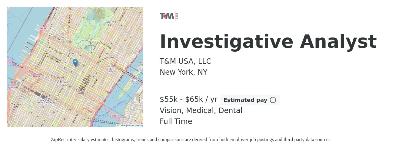 T&M USA, LLC job posting for a Investigative Analyst in New York, NY with a salary of $55,000 to $65,000 Yearly and benefits including dental, life_insurance, medical, pto, retirement, and vision with a map of New York location.