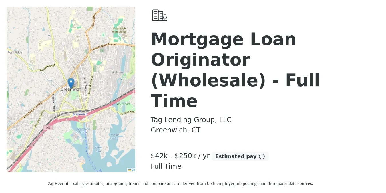 Tag Lending Group, LLC job posting for a Mortgage Loan Originator (Wholesale) - Full Time in Greenwich, CT with a salary of $42,000 to $250,000 Yearly with a map of Greenwich location.