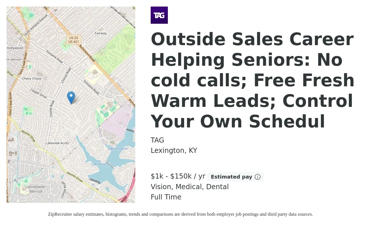 TAG job posting for a Outside Sales Career Helping Seniors: No cold calls; Free Fresh Warm Leads; Control Your Own Schedul in Lexington, KY with a salary of $1,000 to $150,000 Yearly and benefits including retirement, vision, dental, life_insurance, and medical with a map of Lexington location.