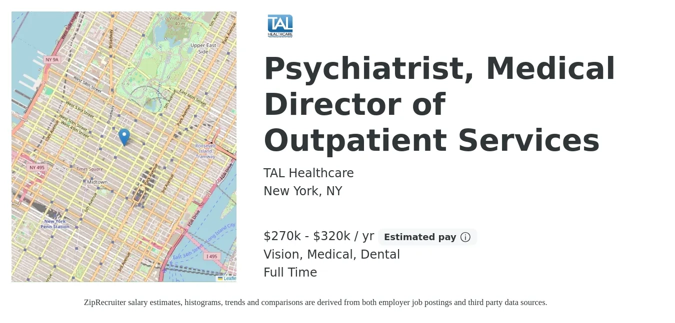 TAL Healthcare job posting for a Psychiatrist, Medical Director of Outpatient Services in New York, NY with a salary of $270,000 to $320,000 Yearly and benefits including dental, life_insurance, medical, pto, retirement, and vision with a map of New York location.