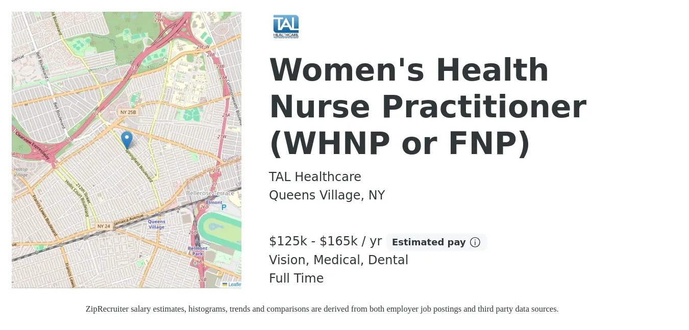 TAL Healthcare job posting for a Women's Health Nurse Practitioner (WHNP or FNP) in Queens Village, NY with a salary of $125,000 to $165,000 Yearly and benefits including pto, retirement, vision, dental, life_insurance, and medical with a map of Queens Village location.