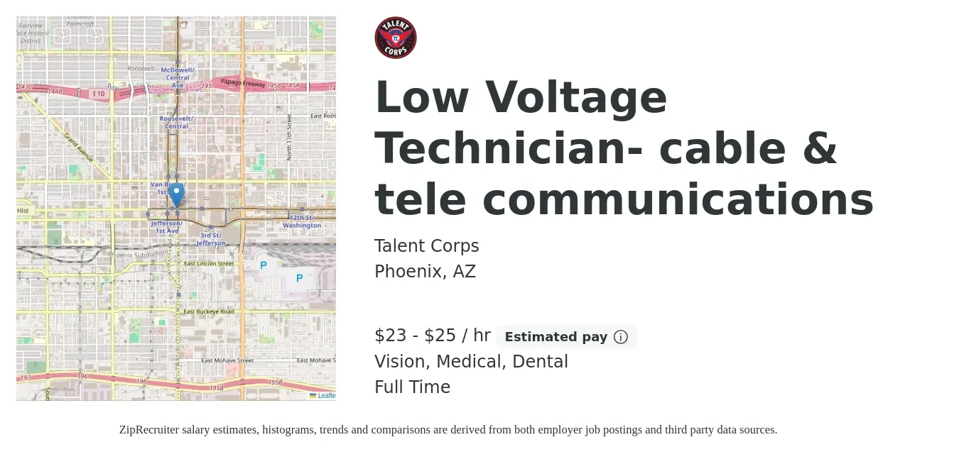 Talent Corps job posting for a Low Voltage Technician- cable & tele communications in Phoenix, AZ with a salary of $24 to $26 Hourly and benefits including vision, dental, life_insurance, medical, and retirement with a map of Phoenix location.