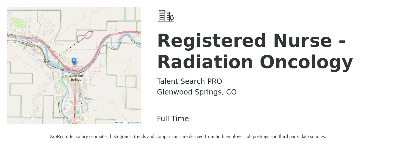 Talent Search PRO job posting for a Registered Nurse - Radiation Oncology in Glenwood Springs, CO with a salary of $35 to $44 Hourly with a map of Glenwood Springs location.