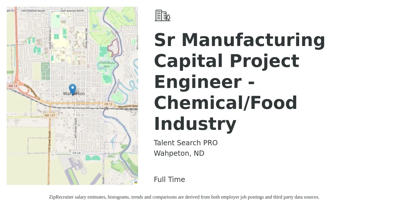 Talent Search PRO job posting for a Sr Manufacturing Capital Project Engineer - Chemical/Food Industry in Wahpeton, ND with a salary of $91,700 to $119,500 Yearly with a map of Wahpeton location.
