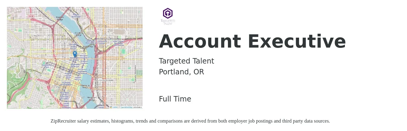 Targeted Talent job posting for a Account Executive in Portland, OR with a salary of $57,300 to $100,700 Yearly with a map of Portland location.