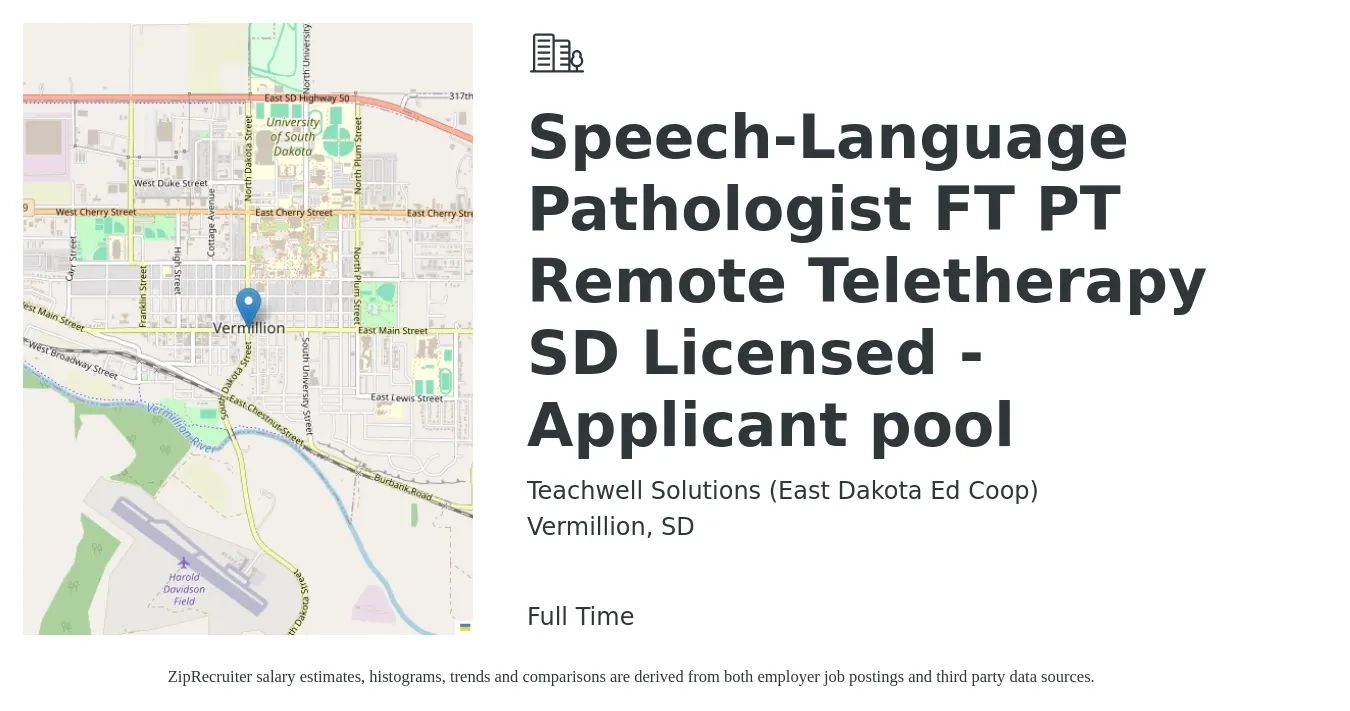 Teachwell Solutions (East Dakota Ed Coop) job posting for a Speech-Language Pathologist FT PT Remote Teletherapy SD Licensed - Applicant pool in Vermillion, SD with a salary of $36 to $52 Hourly with a map of Vermillion location.
