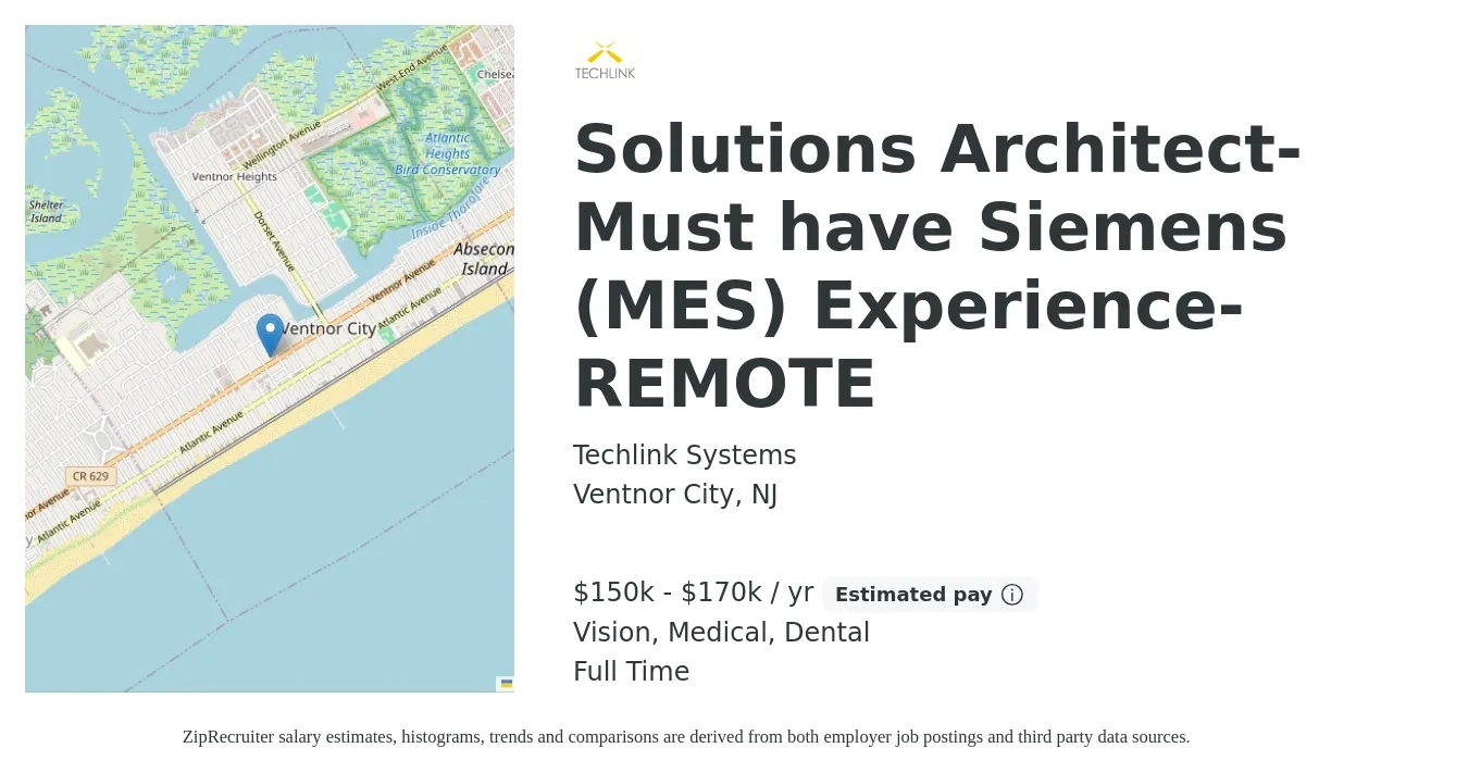 Techlink Systems job posting for a Solutions Architect- Must have Siemens (MES) Experience- REMOTE in Ventnor City, NJ with a salary of $150,000 to $170,000 Yearly and benefits including vision, dental, and medical with a map of Ventnor City location.