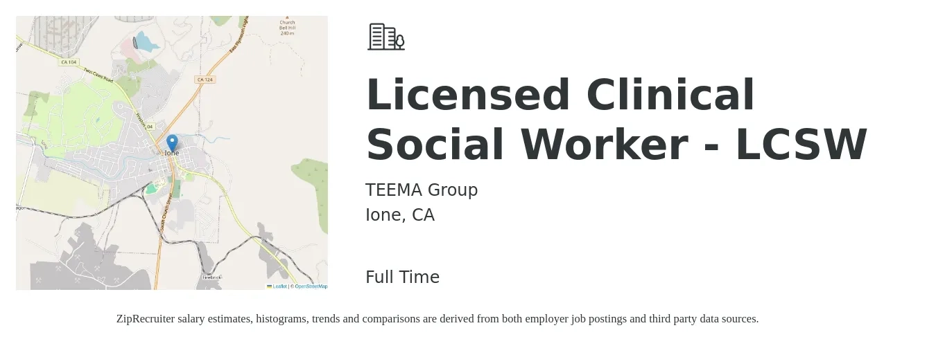 TEEMA Group job posting for a Licensed Clinical Social Worker - LCSW in Ione, CA with a salary of $103,100 to $160,400 Yearly with a map of Ione location.