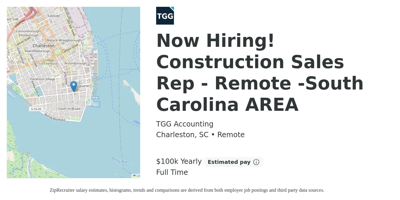 TGG Accounting job posting for a Now Hiring! Construction Sales Rep - Remote -South Carolina AREA in Charleston, SC with a salary of $100,000 Yearly with a map of Charleston location.