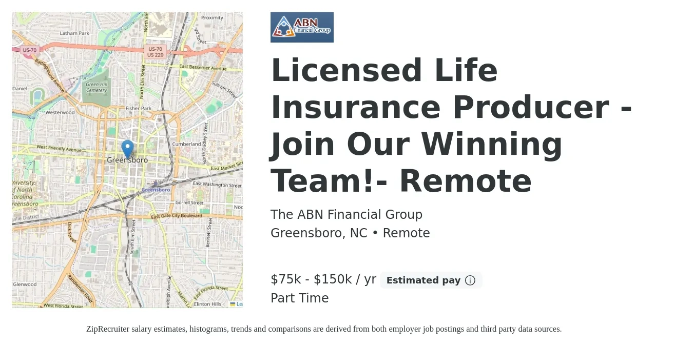 The ABN Financial Group job posting for a Licensed Life Insurance Producer - Join Our Winning Team!- Remote in Greensboro, NC with a salary of $75,000 to $150,000 Yearly with a map of Greensboro location.