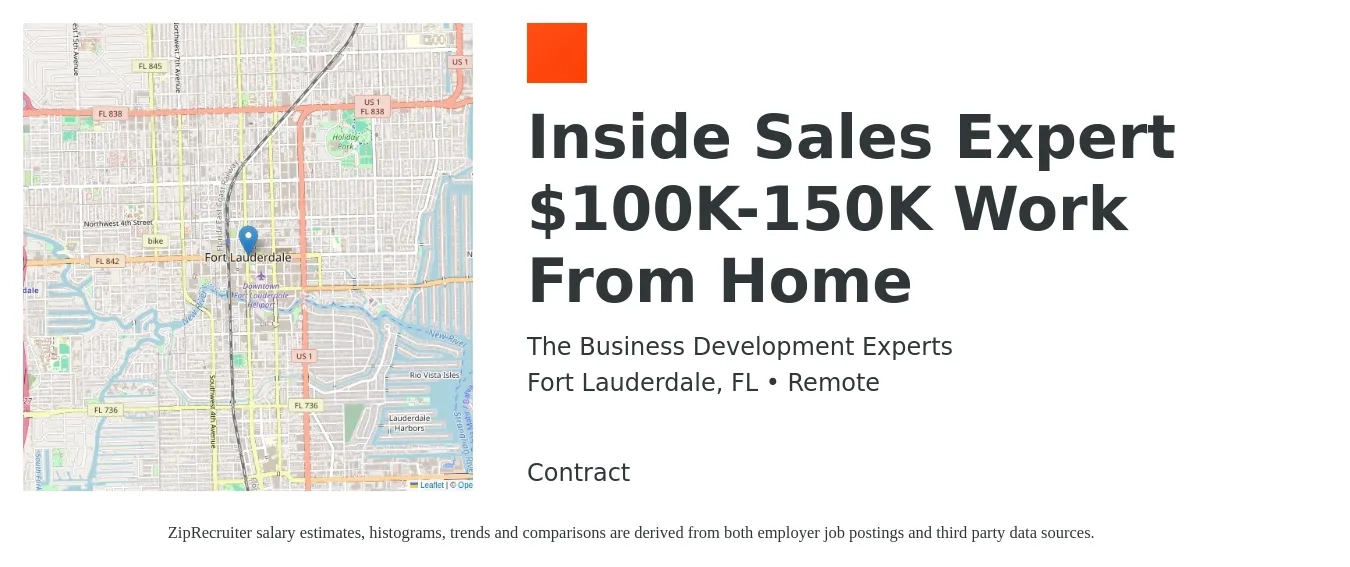 The Business Development Experts job posting for a Inside Sales Expert $100K-150K Work From Home in Fort Lauderdale, FL with a salary of $37,800 to $56,400 Yearly with a map of Fort Lauderdale location.