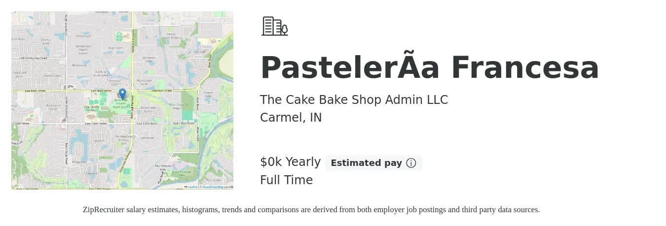 The Cake Bake Shop Admin LLC job posting for a Pastelería Francesa in Carmel, IN with a salary of $16 to $19 Yearly with a map of Carmel location.