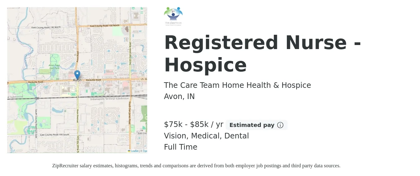 The Care Team Home Health & Hospice job posting for a Registered Nurse - Hospice in Avon, IN with a salary of $75,000 to $85,000 Yearly and benefits including vision, dental, life_insurance, medical, and pto with a map of Avon location.