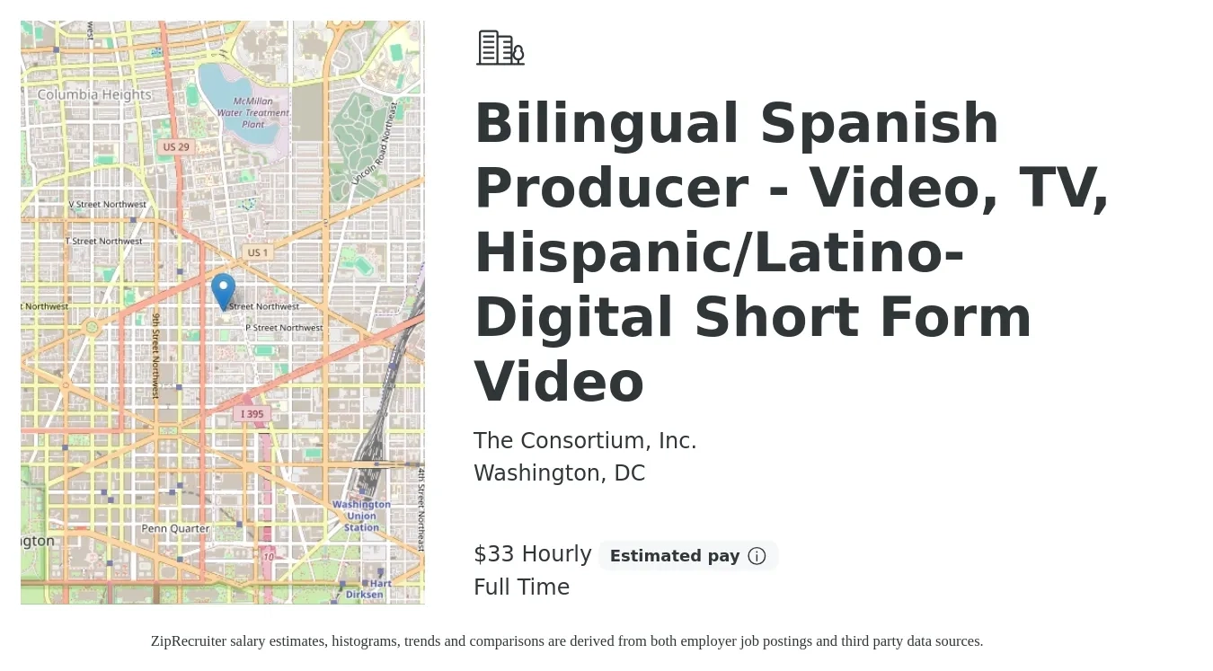 The Consortium, Inc. job posting for a Bilingual Spanish Producer - Video, TV, Hispanic/Latino- Digital Short Form Video in Washington, DC with a salary of $35 Hourly with a map of Washington location.