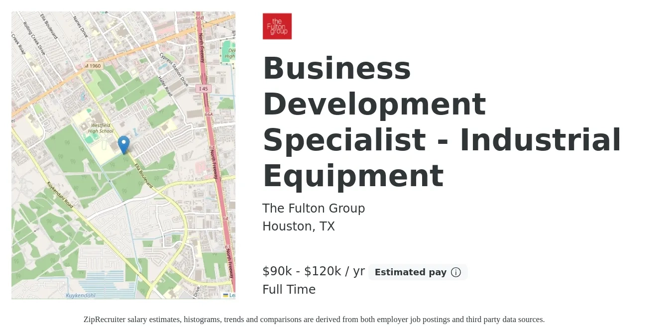 The Fulton Group job posting for a Business Development Specialist - Industrial Equipment in Houston, TX with a salary of $90,000 to $120,000 Yearly with a map of Houston location.