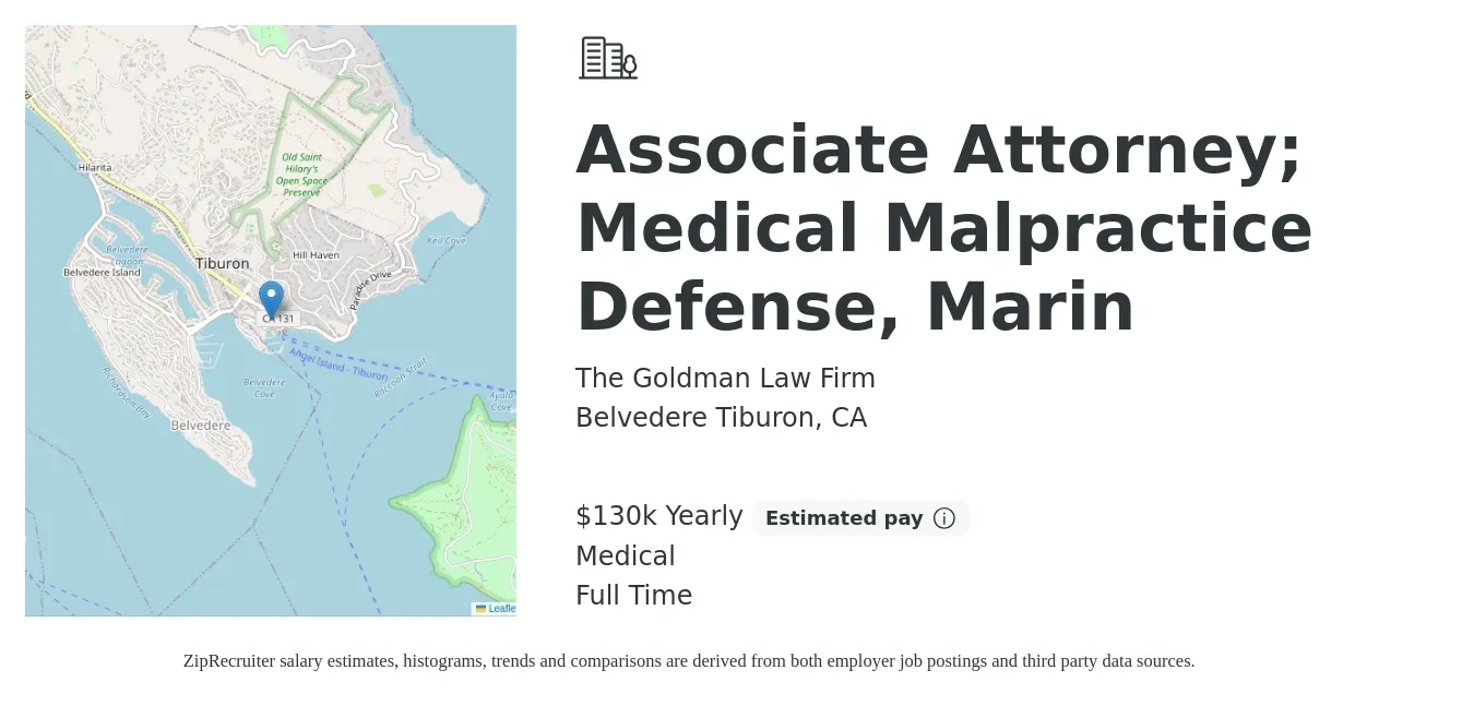 The Goldman Law Firm job posting for a Associate Attorney; Medical Malpractice Defense, Marin in Belvedere Tiburon, CA with a salary of $130,000 Yearly (plus commission) and benefits including medical with a map of Belvedere Tiburon location.