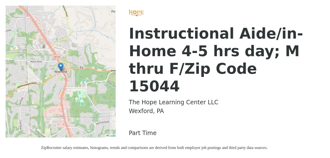 The Hope Learning Center LLC job posting for a Instructional Aide/in-Home 4-5 hrs day; M thru F/Zip Code 15044 in Wexford, PA with a salary of $14 to $19 Hourly with a map of Wexford location.