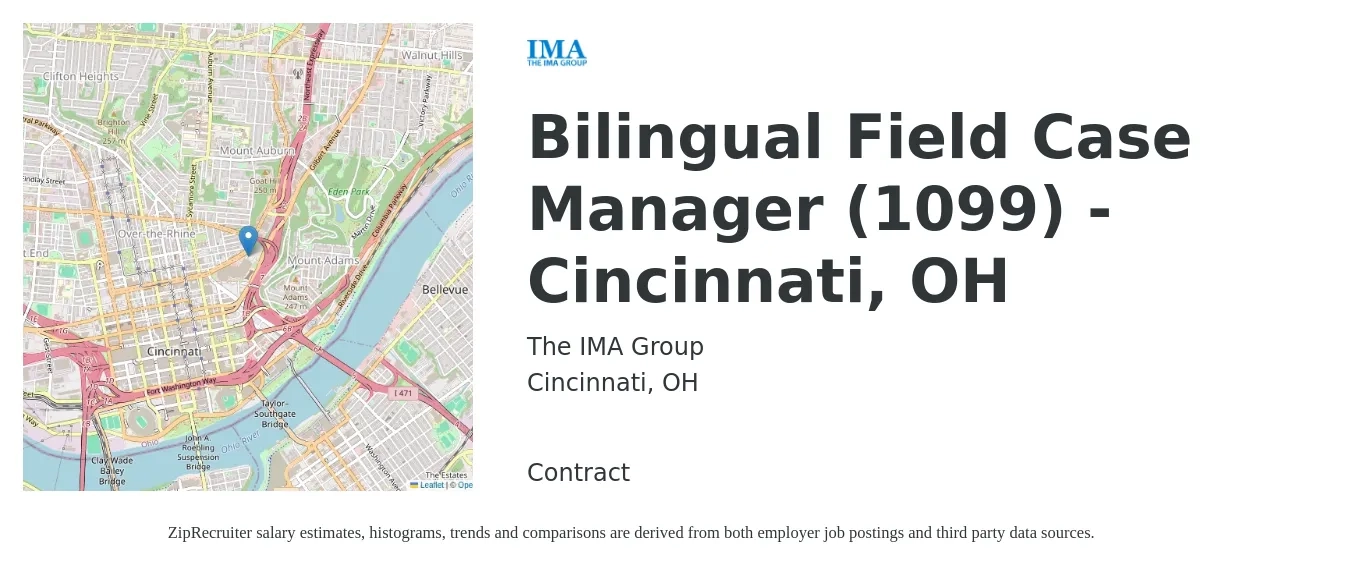 The IMA Group job posting for a Bilingual Field Case Manager (1099) -Cincinnati, OH in Cincinnati, OH with a salary of $74,400 to $91,200 Yearly with a map of Cincinnati location.