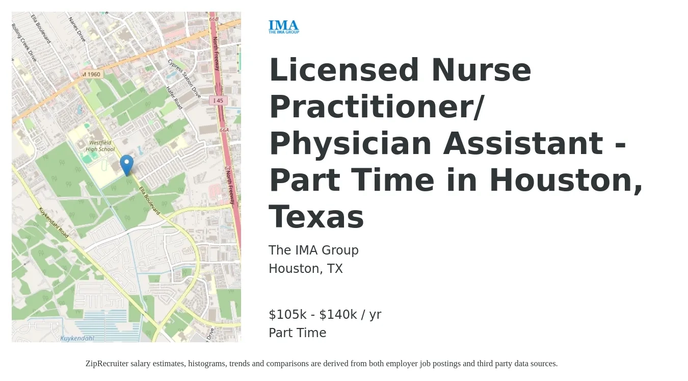 The IMA Group job posting for a Licensed Nurse Practitioner/ Physician Assistant - Part Time in Houston, Texas in Houston, TX with a salary of $105,000 to $140,000 Yearly with a map of Houston location.