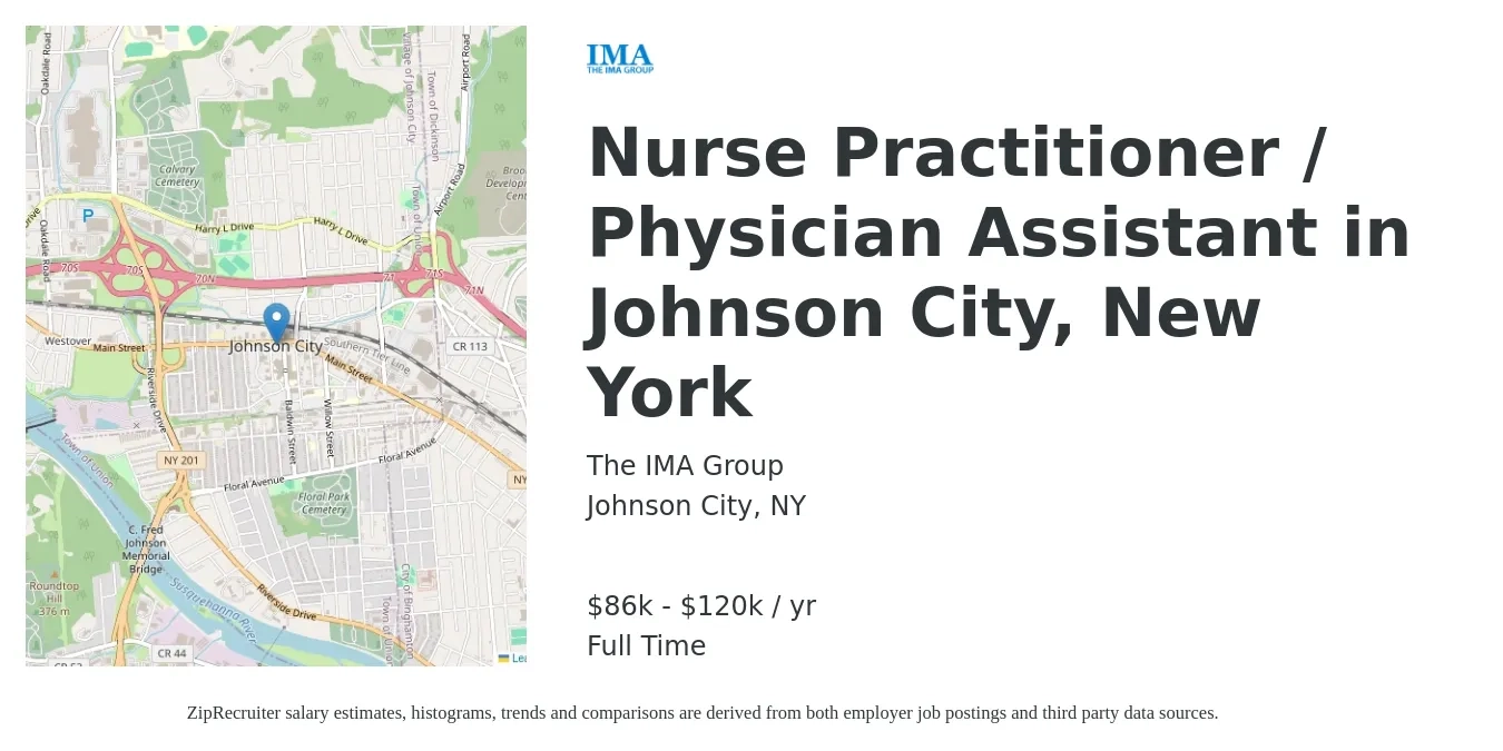 The IMA Group job posting for a Nurse Practitioner / Physician Assistant in Johnson City, New York in Johnson City, NY with a salary of $86,250 to $120,000 Yearly with a map of Johnson City location.