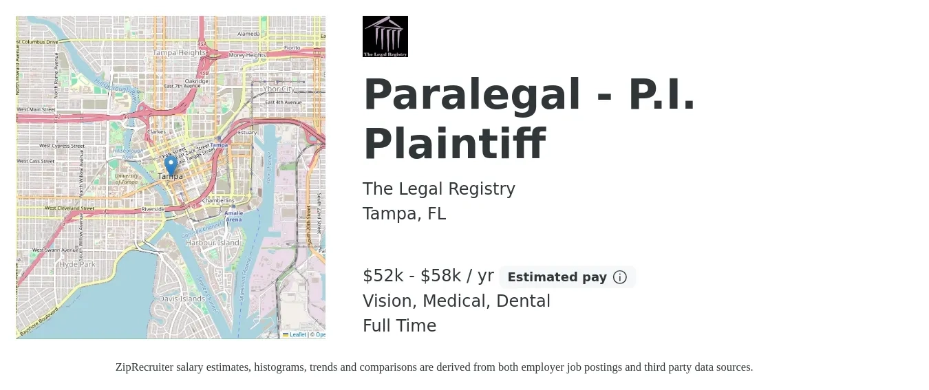 The Legal Registry job posting for a Paralegal - P.I. Plaintiff in Tampa, FL with a salary of $52,000 to $58,000 Yearly and benefits including vision, dental, life_insurance, medical, pto, and retirement with a map of Tampa location.