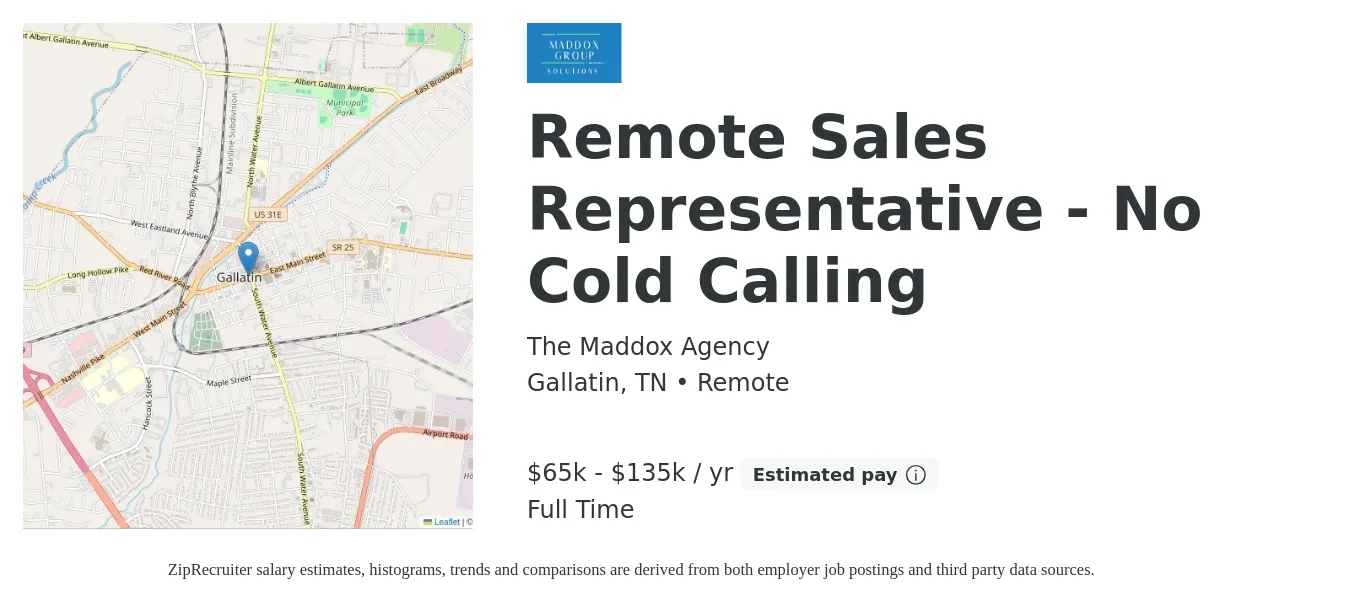 The Maddox Agency job posting for a Remote Sales Representative - No Cold Calling in Gallatin, TN with a salary of $65,000 to $135,000 Yearly and benefits including life_insurance with a map of Gallatin location.